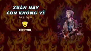 XUÂN NÀY CON KHÔNG VỀ - KARAOKE - BEAT TONE NAM - ROCK STYLE 2 - KING STUDIO