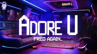 Fred again..  ⚡ ​adore u / Lyrics