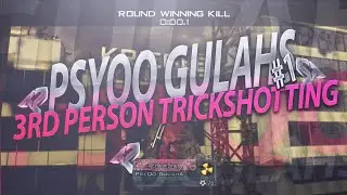 PsyQo Gulahs - 3rd Person Trickshotting #1