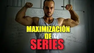 MAXIMIZACIÓN DE SERIES PARA MÁXIMA HIPERTROFIA Y FUERZA