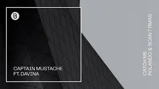 Captain Mustache - Catch Me (feat. Davina) (Scan 7 Remix - Radio Edit) [Official Audio]