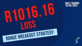 [-R1016.16 LOSS] - Range Breakout Strategy - Small Account - Daily Trading 16/05/2022