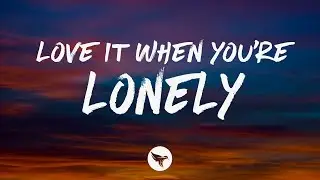 Lost Saints - Love It When You're Lonely (Lyrics)