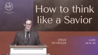 How to think like a Savior - Guest Steve Reynolds