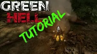 How To Build A Fire - GREEN HELL - Tutorial