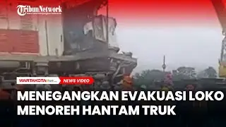 Detik-Detik Menegangkan Evakuasi Lokomotif Menoreh Hantam Truk