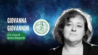 Pt.2 Giovanna Giovannini e la voce di Santa Ildegarda