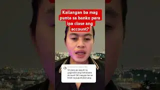🔴 kailangan bang mag punta sa banko upang ipa close ang bank account?