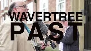 WALKING TALKING WAVERTREE: PAST