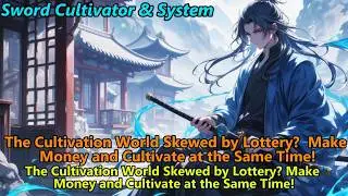 The Cultivation World Skewed by Lottery? Make Money and Cultivate at the Same Time!#system