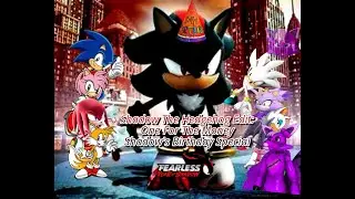 💞💞Shadow The Hedgehog Edit💞💞: &bull;|One For The Money|&bull; &bull;Shadow's Birthday Special&bull;