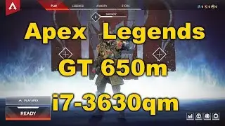 Apex Legends  GT 650m + i7 3630qm  720p low  Lenovo y500