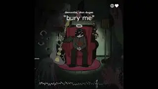demxntia - bury me (w/ dion dugas)