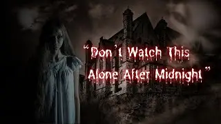 Don&rsquo;t Watch This Alone After Midnight | True Horror Story That Shouldn&rsquo;t Exist | #noonewasthere