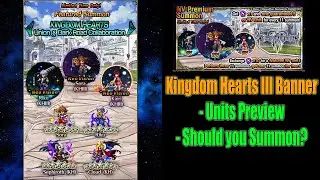 FFBE Kingdom Hearts 3 Banner Preview: Should You Summon? (#1190)