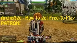 ArcheAge - How to get Free-To-Play PATRON!