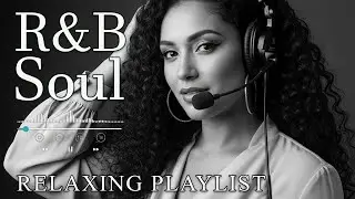 【R&B Soul】Relaxing Romantic Playlist - Smooth Vocals & Chill Groove Study &bull; Focus &bull; Relax