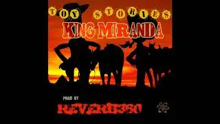 King Miranda - Toy Stories (Produced by Reverb360)