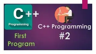 C++ Programming Tutorial #2 First Program in C++