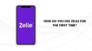 How to Use Zelle for the First Time? Set Up, Send & Receive Money Safely