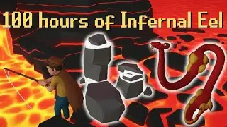 I Spent 100 Hours Fishing Infernal Eels In OSRS