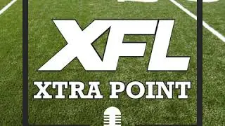 XFL Xtra Point #17 - Week 2 Recap, Power Rankings, Walker Does it again, Guardians Implode