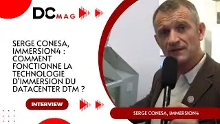 Serge Conesa, Immersion4 : Comment fonctionne la technologie d'immersion du datacenter DTM ?