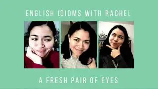 English Idioms: A Fresh Pair of Eyes