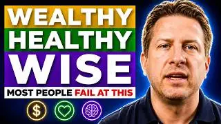 Why Most People Never Become Healthy, Wealthy, and Wise