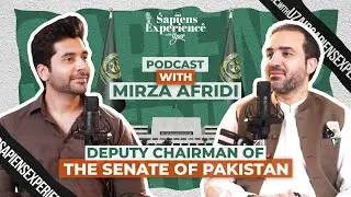 Deputy Chairman of the Senate of Pakistan | Sapiens Experience with Uzair Episode 8 ft. Mirza Afridi