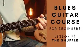 Online Blues Guitar Course - Beginners - Intermediate | Lesson 1 - The Shuffle