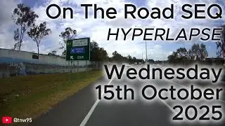 On the Road SEQ (Hyperlapse) - Wednesday 15th October 2025