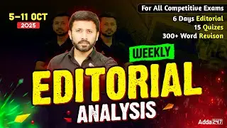 05-11 Oct Editorial Analysis | Weekly Editorial Analysis | All Competitive Exams | By Parth Krishan