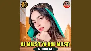 Aj Milso Ya Kal Milso