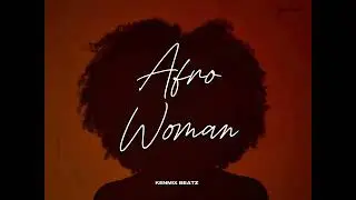 Afro Woman _- KENMIX BEATZ 