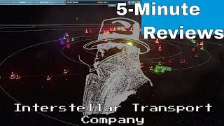 Interstellar Transport Company [5 Minute Reviews]