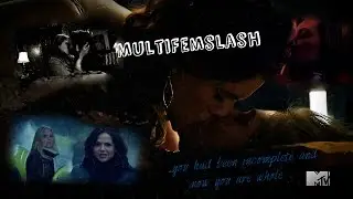 MultiFemslash || ...you had been incomplete and now you are whole