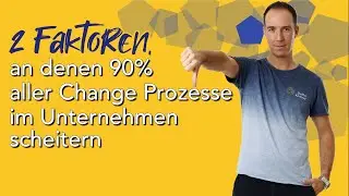 2 Faktoren, an denen 90% aller Change Prozesse im Unternehmen scheitern