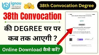 38th Convocation की Degree घर पर कब तक आएगी? | IGNOU Degree Dispatch Status 2025 | 38th Convocation