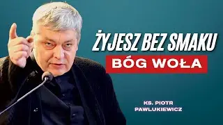 Piotr Pawlukiewicz -  Czy „Wegetujesz”? Bóg Ma dla Ciebie Wyjście!