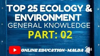 WORLD GENERAL KNOWLEDGE || WORLD & INDIA ECOLOGY & ENVIRONMENT || 25 QUESTION SET NO 2 GK ||