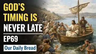 God&rsquo;s Timing Is Never Late | EP69