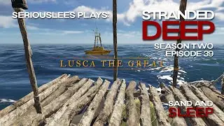 Stranded Deep | Season 02 Episode 39 | Sand and Sleep | v1.0.17 | 2023