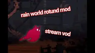 playing rain world rotund mod (stream vod)