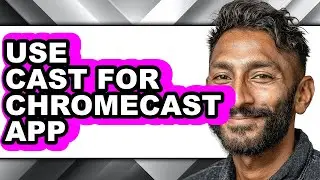 How to Use Cast for Chromecast App (easy Method)