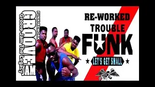 Trouble Funk Let's Get Small (Reworked) groove jam the legacy