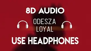 Odesza - Loyal (8D Audio) [8D Nation Release]