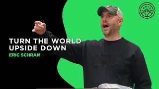 Turn the World Upside Down | Eric Schram