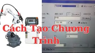 HƯỚNG DẪN LẬP TRÌNH ROBOT HÀN PANASONIC | XEM LÀ LÀM ĐƯỢC