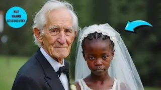 Armes schwarzes M&auml;dchen heiratet 70-j&auml;hrigen Mann &ndash; 10 Tage sp&auml;ter entdeckt sie sein GEHEIMNIS.